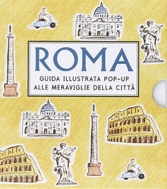 Roma. Guida illustrata pop up alle meraviglie della città