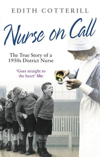 Nurse On Call: The True Story of a 1950s District Nurse