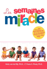 Les semaines miracle: sept bonds de développement mental prévisibles, liés à l'âge de votre bébé