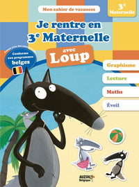 Je rentre en troisième maternelle avec loup : Cahier de vacances (programme belge)