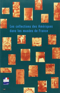 LES COLLECTIONS DES AMERIQUES DANS LES MUSEES DE FRANCE