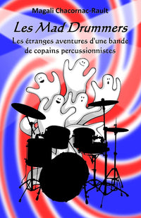 Les Mad Drummers: Les étranges aventures d’une bande de copains percussionnistes