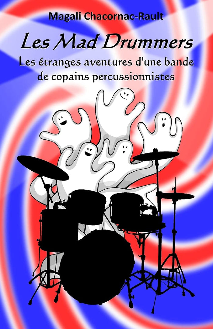 Les Mad Drummers: Les étranges aventures d’une bande de copains percussionnistes