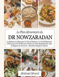 Le Plan Alimentaire du Dr Nowzaradan: La Balance ne Ment pas, les Gens Mentent ! Le Seul Régime de 1200 kcal du Dr NOW pour Perdre du Poids Rapidement. Plan de Régime de 30 Jours