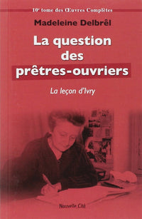 La question des prêtres ouvriers - La leçon d'Ivry
