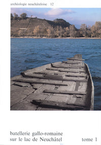 Batellerie gallo-romaine sur le lac de Neuchâtel (2 tomes)