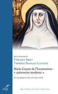 Marie Guyart de l'Incarnation : "autrement moderne"