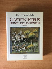 Gaston Fébus, prince des Pyrénées, 1331-1391