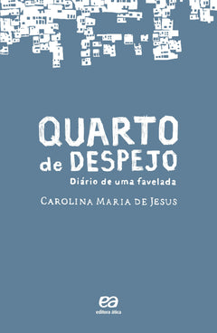 Quarto de Despejo. Diário de Uma Favelada