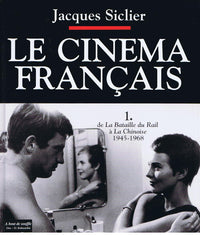Le Cinéma Français - Tome 1 - De la Bataille du Rail à La Chinoise - 1945 - 1968