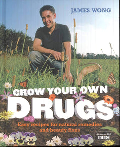 Grow Your Own Drugs: Easy Recipes for Natural Remedies and Beauty Fixes