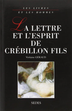 La lettre et l'esprit de Crébillon fils