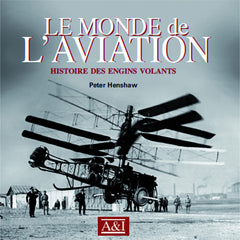 Le monde de l'aviation: Histoire des engins volants