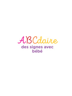 Abécédaire des signes bébé + de 300 signes et comptines avec leurs vidéos