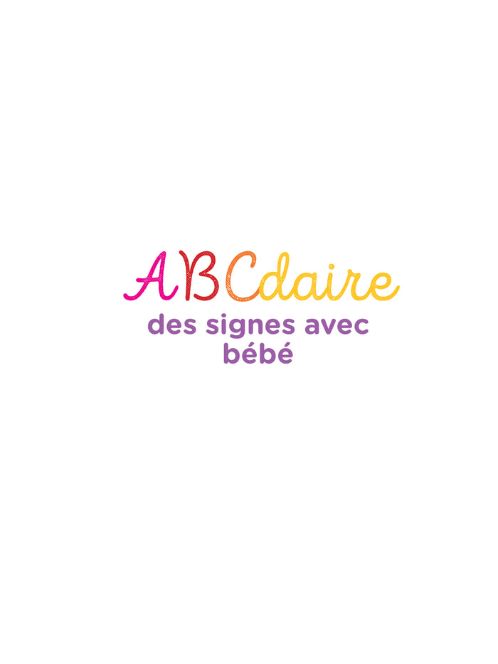 Abécédaire des signes bébé + de 300 signes et comptines avec leurs vidéos