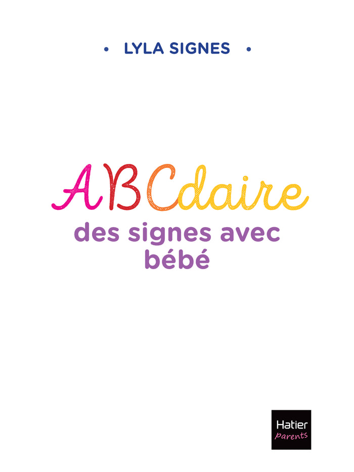 Abécédaire des signes bébé + de 300 signes et comptines avec leurs vidéos