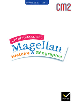 Magellan histoire géographie CM2 - Ed. 2023 - Cahier de l'élève