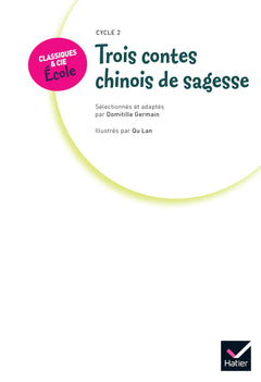 Classiques & Cie Ecole Cycle 2 - Trois contes chinois de sagesse