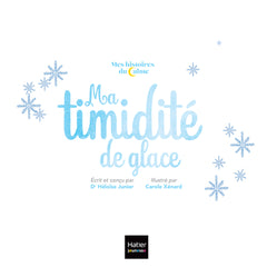 Mes histoires du calme - Ma timidité de glace
