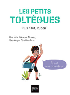 Les petits toltèques - Plus haut, Ruben !