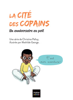 La cité des copains - Un anniversaire au poil CP/CE1 - 6-7 ans