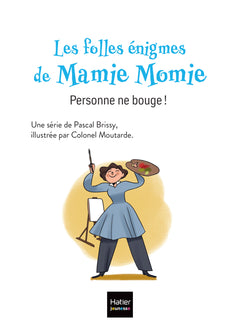Les folles énigmes de Mamie Momie - Personne ne bouge !