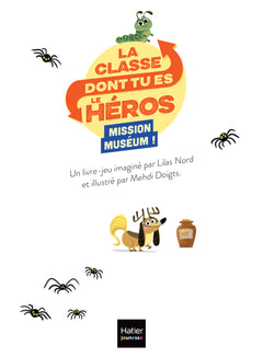 La classe dont tu es le héros - Mission Muséum ! - CP/CE1 6/7 ans