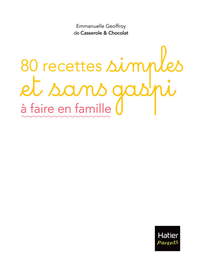 80 recettes simples et sans gaspi  à faire en famille
