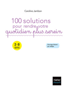 100 solutions pour rendre votre quotidien plus serein