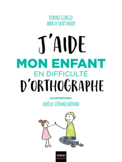 J'aide mon enfant en difficulté d'orthographe