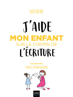 J'aide mon enfant sur le chemin de l'écriture