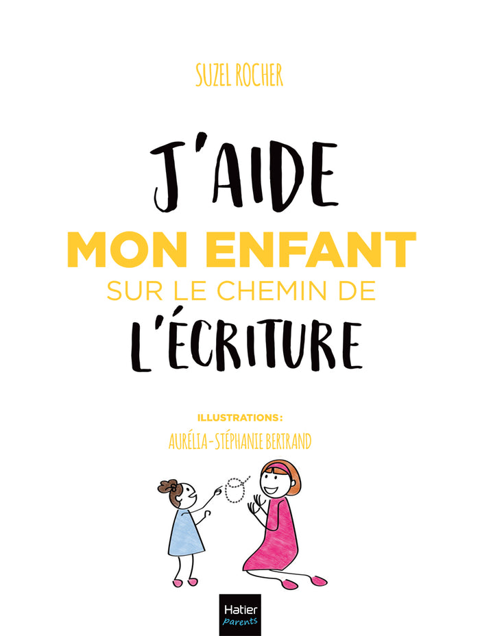 J'aide mon enfant sur le chemin de l'écriture