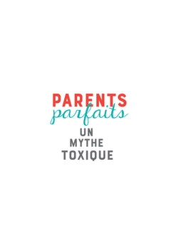 Parents parfaits, un mythe toxique