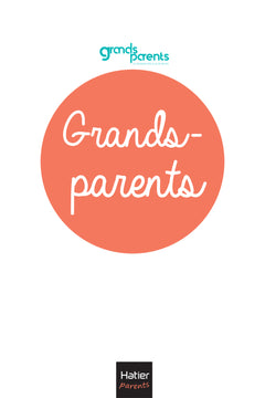 Grands-parents - 10 clés pour jouer pleinement votre rôle !