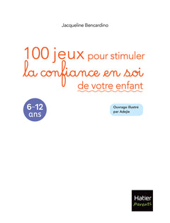 100 jeux pour stimuler la confiance en soi de votre enfant