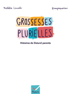 Grossesses plurielles - Histoires de (futurs) parents