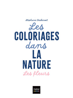 Les coloriages dans la nature - Les fleurs