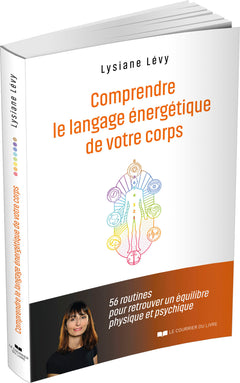 Comprendre le langage énergétique de votre corps