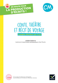En route pour la production d'écrits CM - Conte, théâtre et récit de voyage