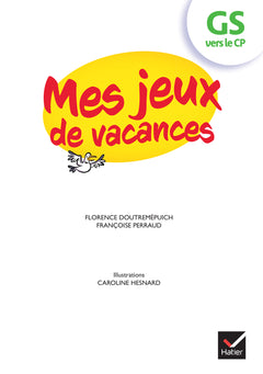 Mes jeux de vacances - Cahier de vacances 2025 de la GS vers le CP