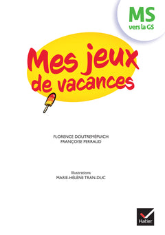 Mes jeux de vacances - Cahier de vacances 2025 de la MS vers la GS