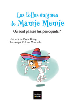 Les folles énigmes de Mamie Momie - Où sont passés les perroquets ?