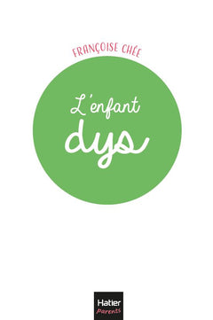 L'enfant dys - 10 clés pour l'accompagner et le valoriser