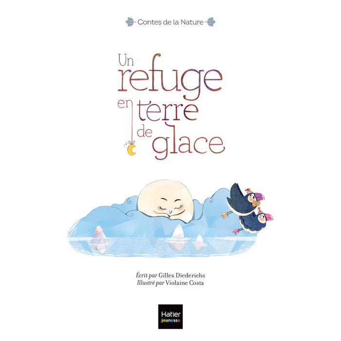 Contes de la nature - Un refuge en terre de glace