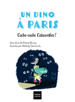 Un Dino à Paris  - Cache-cache Catacombes - 5-6 ans GS/CP