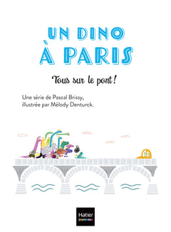 Un Dino à Paris  - Tous sur le pont ! - 5-6 ans GS/CP