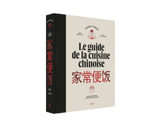 Le guide de la cuisine chinoise