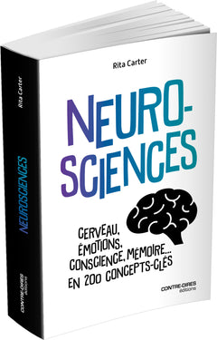 Neurosciences - cerveau, émotions, conscience, mémoire... en 200 concepts clés