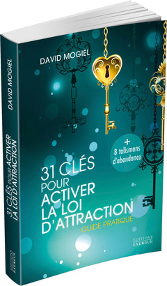 31 clés pour activer la loi d'attraction