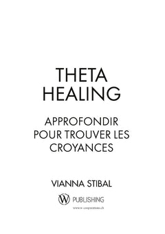 ThetaHealing Approfondir pour trouver les Croyances
